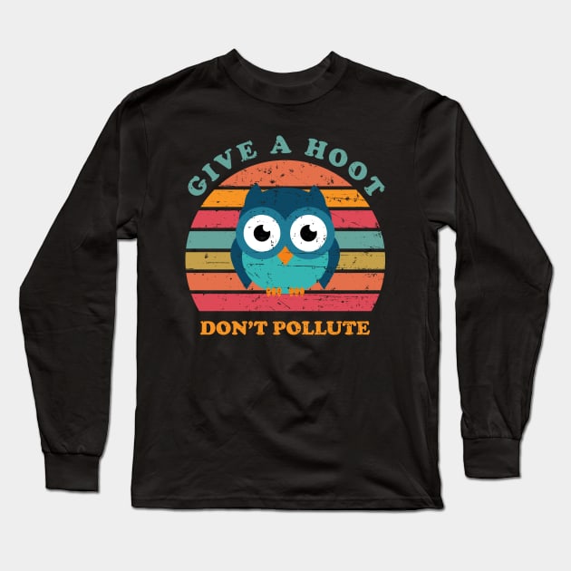 Give A Hoot Don't Pollute Long Sleeve T-Shirt by n23tees